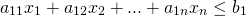 \[a_{11}x_1 + a_{12}x_2 + ... + a_{1n}x_n \le b_1\]